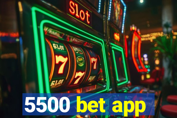 5500 bet app